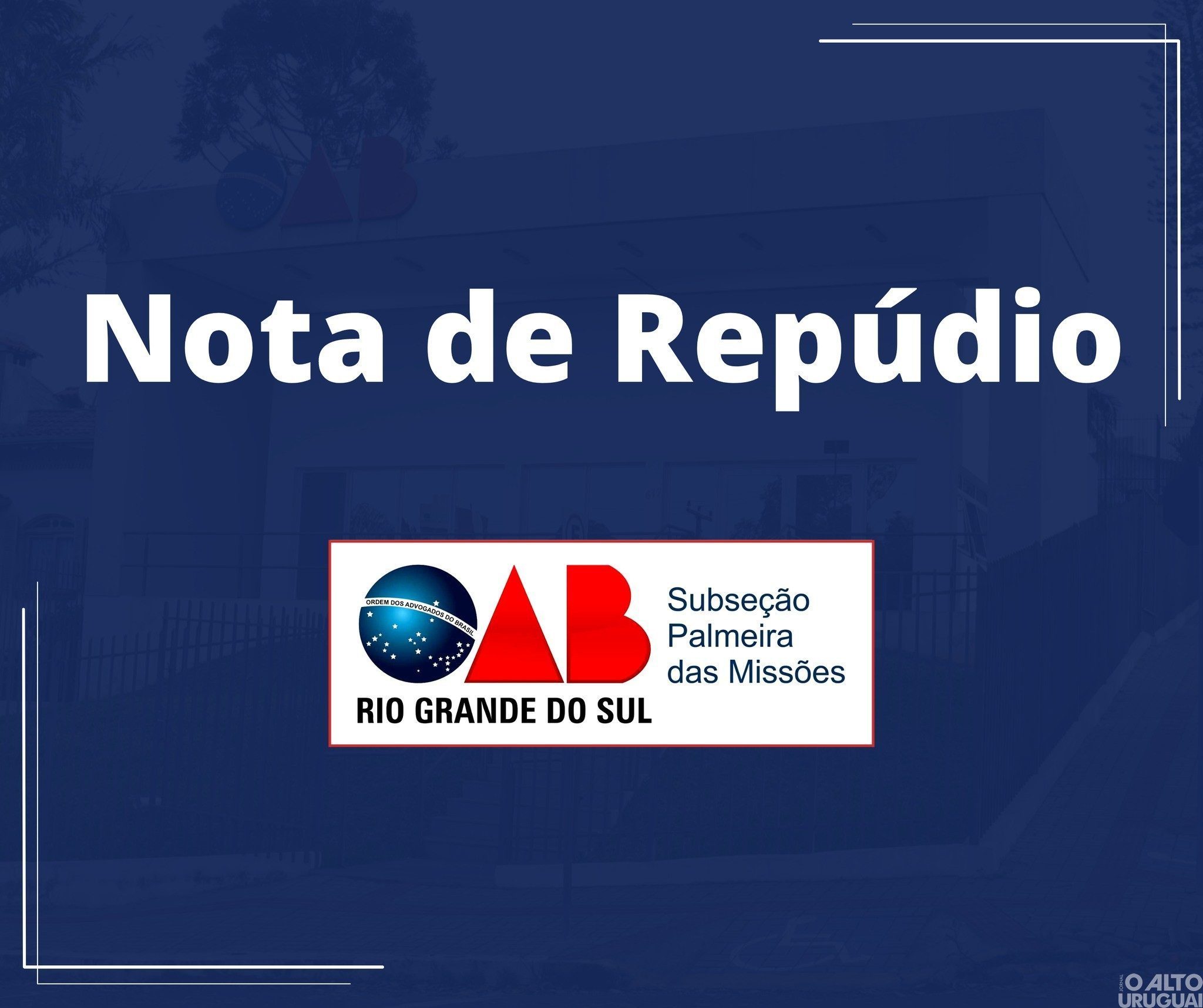 Subseção da OAB Palmeira das Missões divulga nota de repúdio sobre agressão verbal