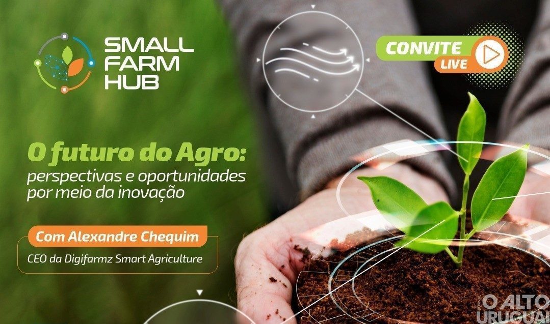 Small Farm Hub promove live sobre O Futuro do Agro